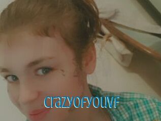 Crazyofyouvf