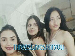 Threeslavesforyou